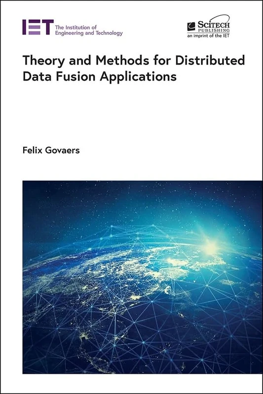 Theory and Methods for Distributed Data Fusion Applications (Radar, Sonar and Navigation)
