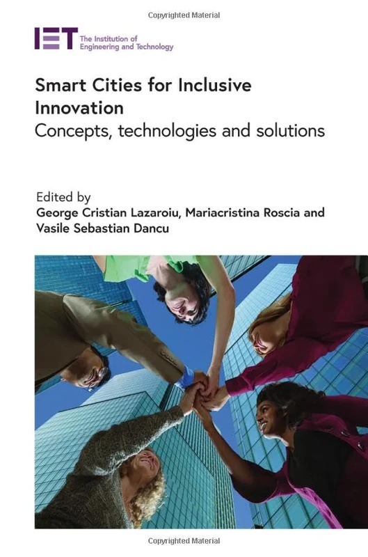 Smart Cities for Inclusive Innovation: Concepts, technologies and solutions (Built Environment)