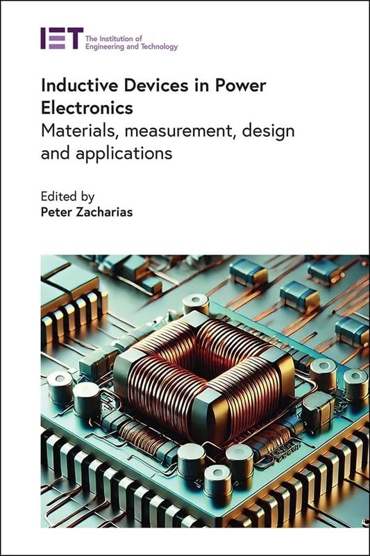 Inductive Devices in Power Electronics: Materials, measurement, design and applications (Energy Engineering)