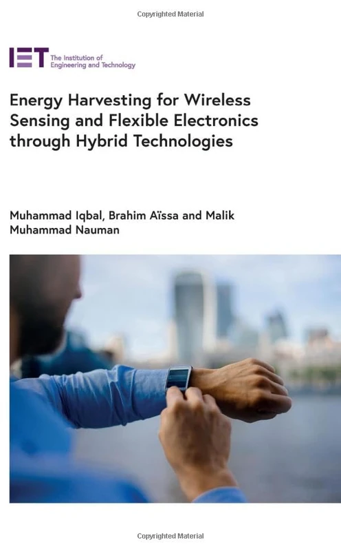 Energy Harvesting for Wireless Sensing and Flexible Electronics through Hybrid Technologies (Materials, Circuits and Devices)