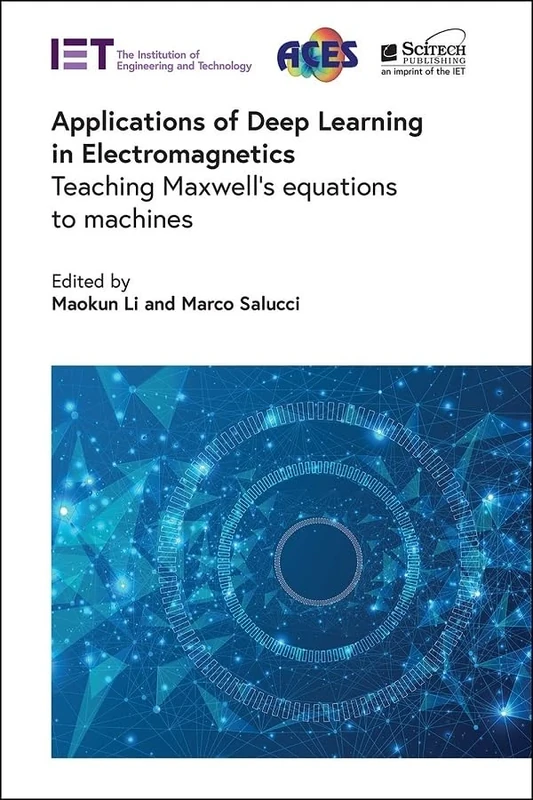 Applications of Deep Learning in Electromagnetics: Teaching Maxwell's equations to machines (Electromagnetic Waves)