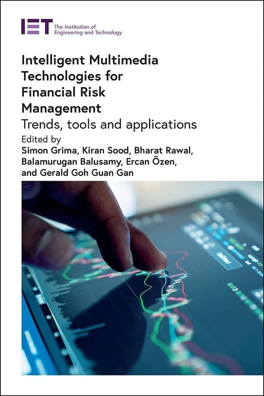 Intelligent Multimedia Technologies for Financial Risk Management: Trends, tools and applications (Computing and Networks)