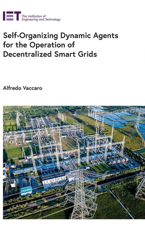 Self-Organizing Dynamic Agents for the Operation of Decentralized Smart Grids (Energy Engineering)
