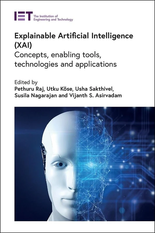 Explainable Artificial Intelligence (XAI): Concepts, enabling tools, technologies and applications (Computing and Networks)