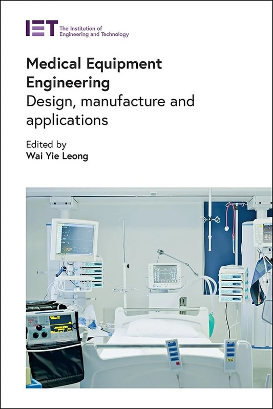 Medical Equipment Engineering: Design, manufacture and applications (Healthcare Technologies)