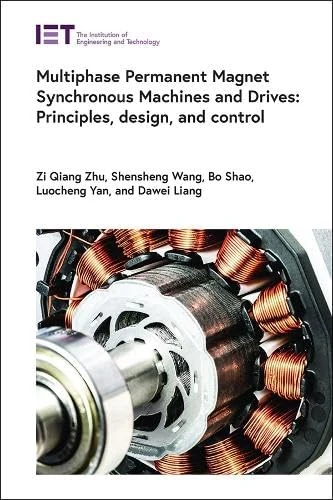 Multiphase Permanent Magnet Synchronous Machines and Drives: Principles, design, and control (Energy Engineering)