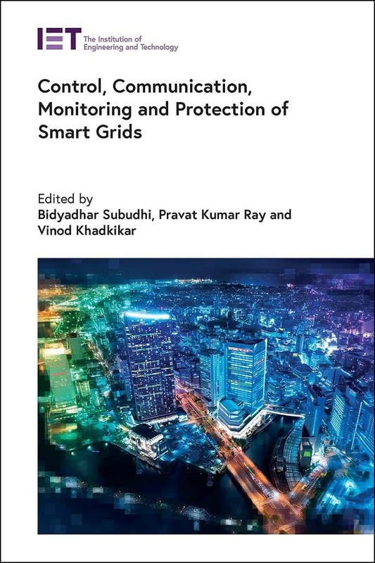Control, Communication, Monitoring and Protection of Smart Grids (Energy Engineering)