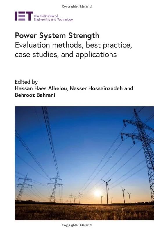Power System Strength: Evaluation methods, best practice, case studies, and applications (Energy Engineering)