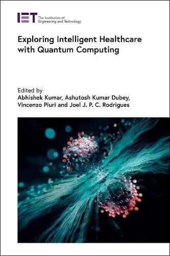 Exploring Intelligent Healthcare with Quantum Computing (Healthcare Technologies)