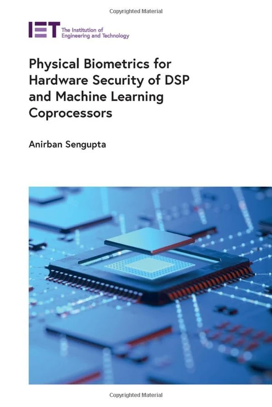 Physical Biometrics for Hardware Security of DSP and Machine Learning Coprocessors (Materials, Circuits and Devices)