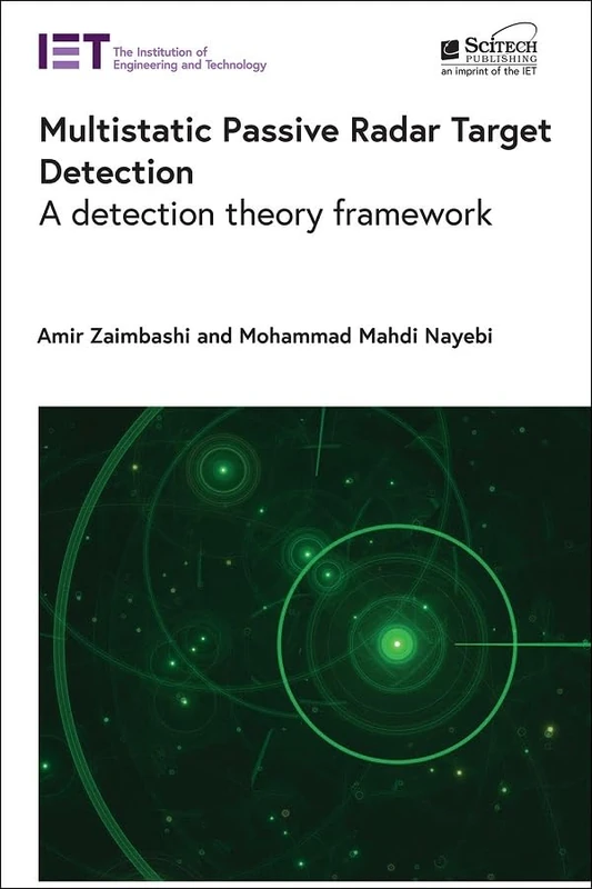 Multistatic Passive Radar Target Detection: A detection theory framework (Radar, Sonar and Navigation)