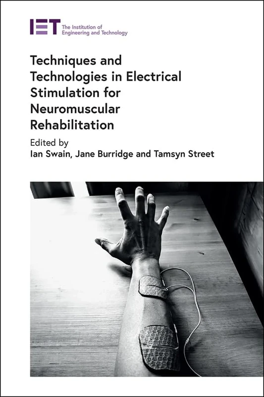 Techniques and Technologies in Electrical Stimulation for Neuromuscular Rehabilitation (Healthcare Technologies)