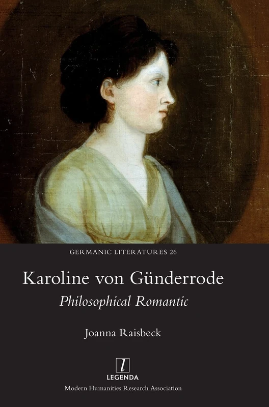 Karoline von Günderrode: Philosophical Romantic: 26 (Germanic Literatures)