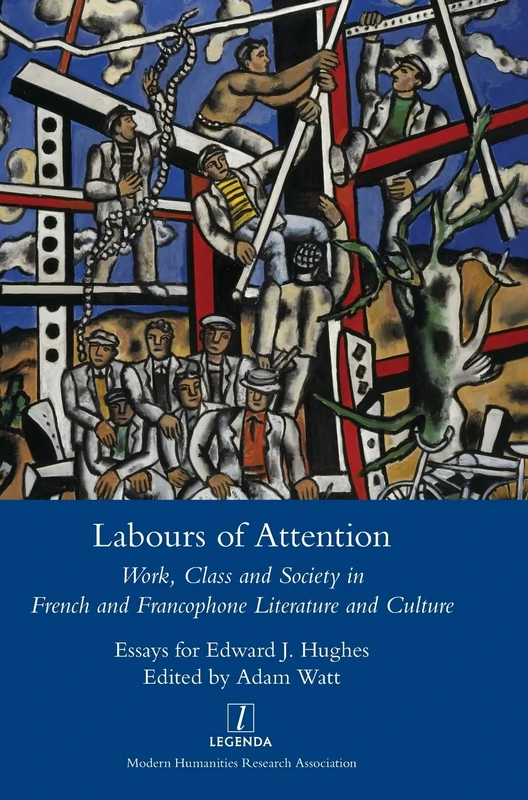 Labours of Attention: Work, Class and Society in French and Francophone Literature and Culture