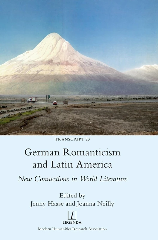 German Romanticism and Latin America: New Connections in World Literature: 23 (Transcript)