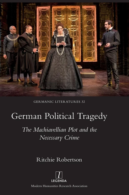 German Political Tragedy: The Machiavellian Plot and the Necessary Crime: 32 (Germanic Literatures) - Image 1