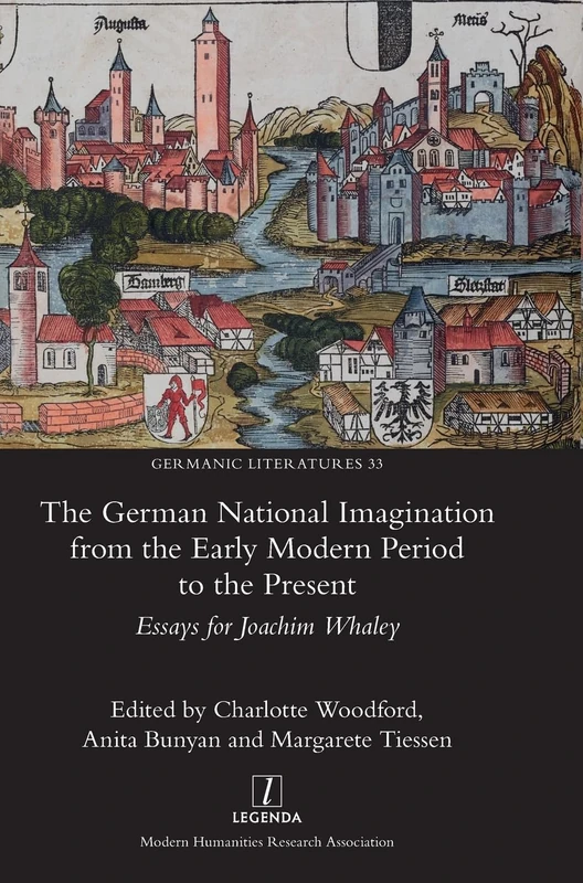 The German National Imagination from the Early Modern Period to the Present: Cultural Identities in a Changing Landscape: 33 (Germanic Literatures)