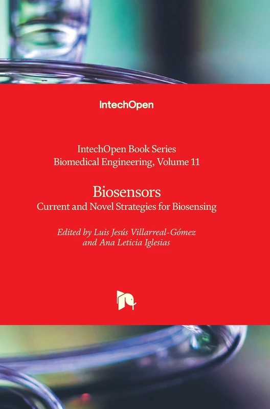 Biosensors: Current and Novel Strategies for Biosensing (Biomedical Engineering, 11)