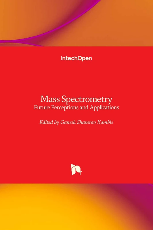 Mass Spectrometry: Future Perceptions and Applications