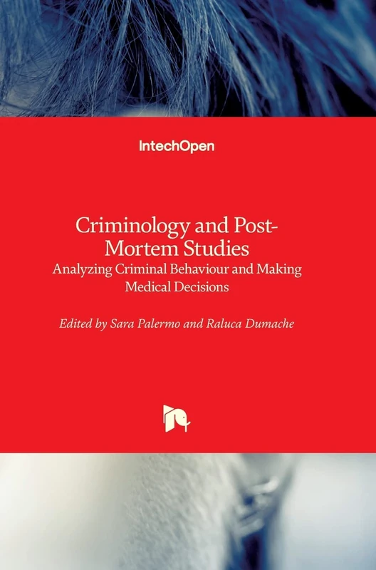Criminology and Post-Mortem Studies: Analyzing Criminal Behaviour and Making Medical Decisions