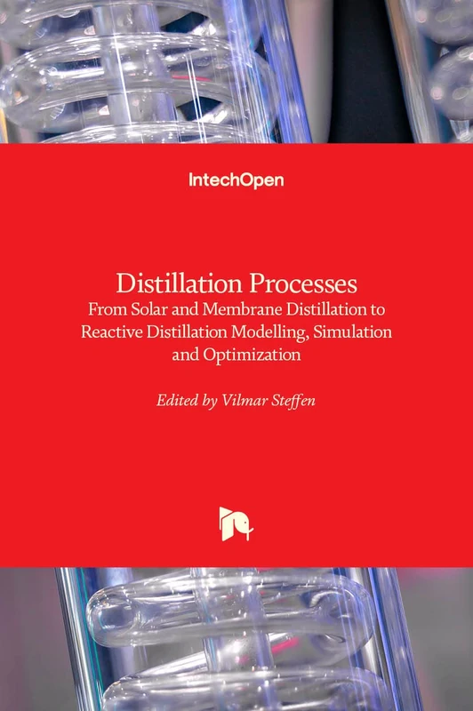 Distillation Processes: From Solar and Membrane Distillation to Reactive Distillation Modelling, Simulation and Optimization
