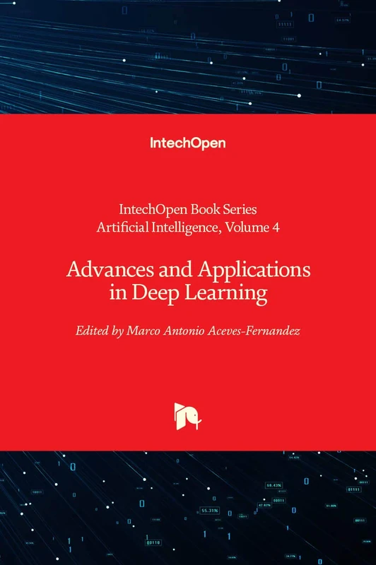 Advances and Applications in Deep Learning (Artificial Intelligence, 4)