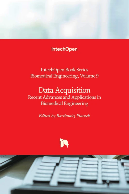 Data Acquisition: Recent Advances and Applications in Biomedical Engineering (Biomedical Engineering, 9)