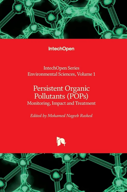 Persistent Organic Pollutants (POPs): Monitoring, Impact and Treatment (Environmental Sciences, 1)