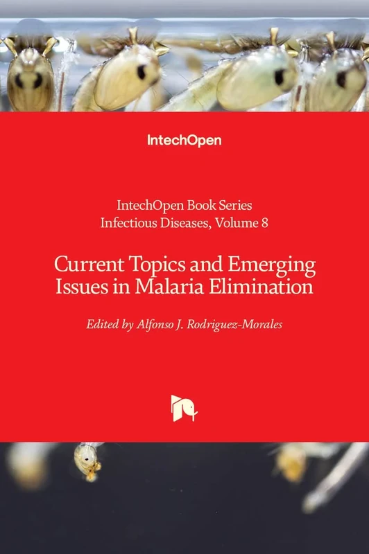 Current Topics and Emerging Issues in Malaria Elimination (Infectious Diseases, 8)