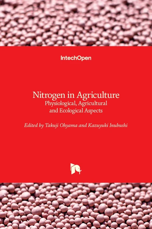 Nitrogen in Agriculture: Physiological, Agricultural and Ecological Aspects