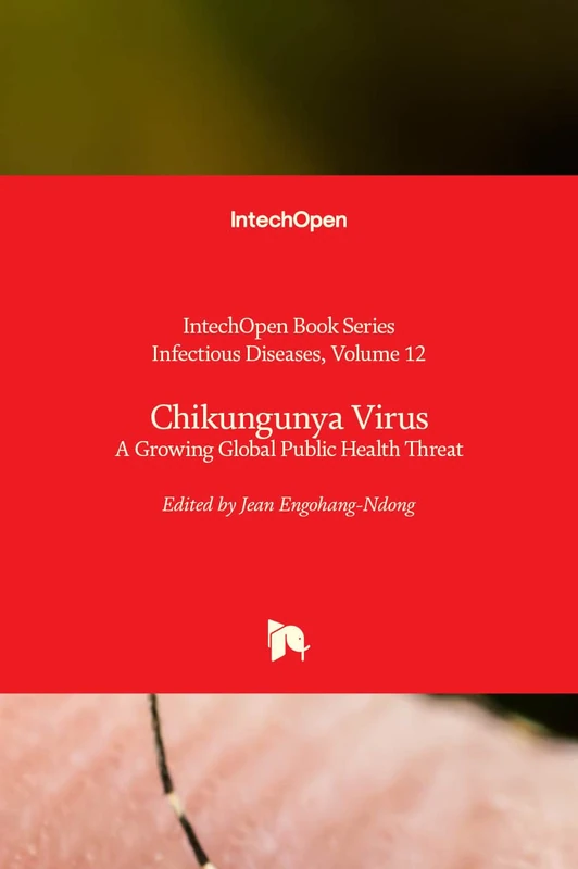 Chikungunya Virus: A Growing Global Public Health Threat (Infectious Diseases, 12)