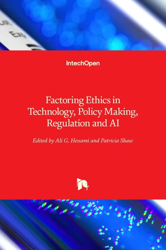 Factoring Ethics in Technology, Policy Making, Regulation and AI