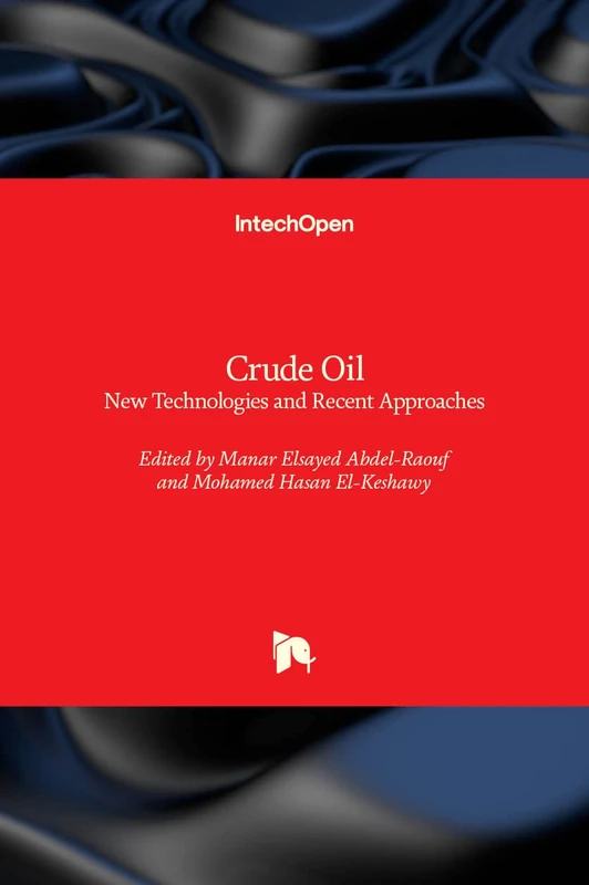 Crude Oil: New Technologies and Recent Approaches