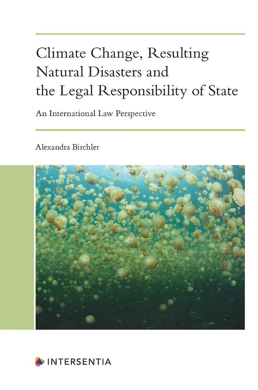 Climate Change, Resulting Natural Disasters and the Legal Responsibility of States: An International Law Perspective