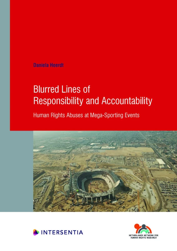 Blurred Lines of Responsibility and Accountability, 94: Human Rights Abuses at Mega-Sporting Events (Human Rights Research)