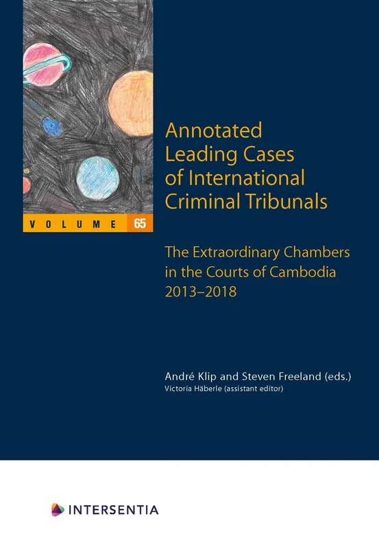 Annotated Leading Cases of International Criminal Tribunals - Volume 65, 65: Extraordinary Chambers in the Courts of Cambodia (Eccc) 1 June 2013 - 31 December 2018