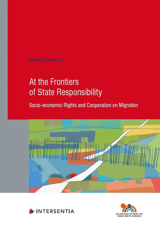 At the Frontiers of State Responsibility, 95: Socio-Economic Rights and Cooperation on Migration (Human Rights Research)