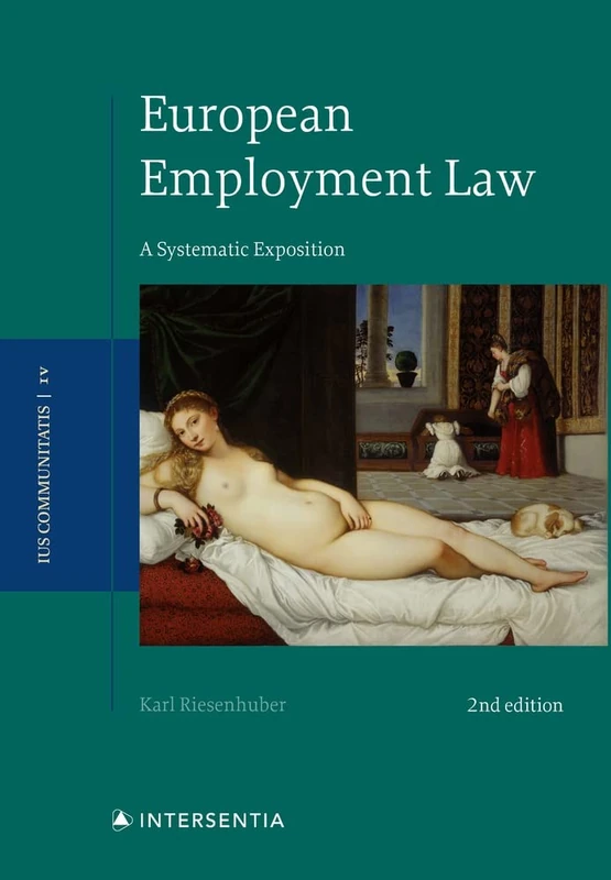 European Employment Law, 2nd edition: A Systematic Exposition: 4 (Ius Communitatis)
