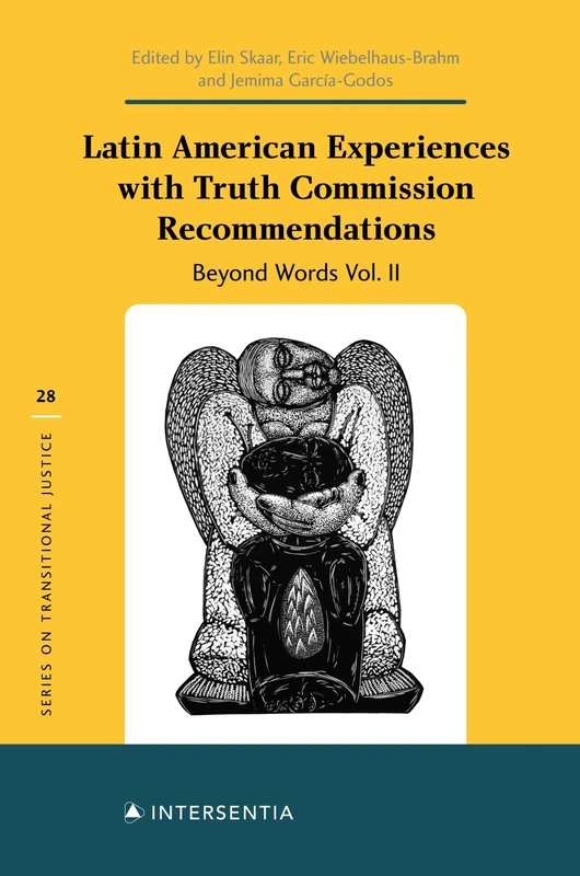 Latin American Experiences with Truth Commission Recommendations: Beyond Words Vol. II: 28 (Series on Transitional Justice)