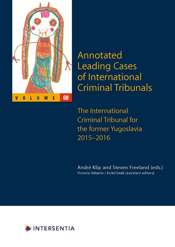 Annotated Leading Cases of International Criminal Tribunals - volume 68: International Criminal Tribunal for the Former Yugoslavia, 1 February 2015 - 29 June 2016