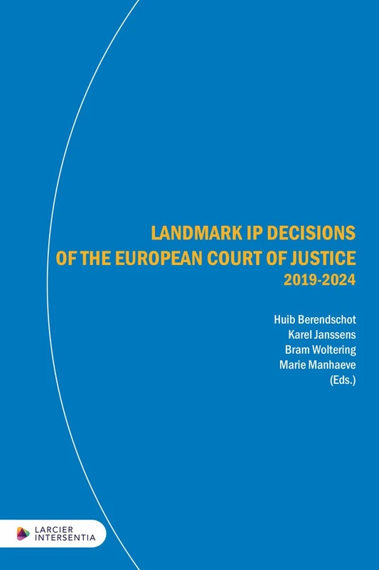 Landmark IP Decisions of the ECJ (2019-2023) - 3rd Edition