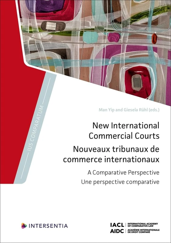 New International Commercial Courts: A Comparative Perspective: 0 (Ius Comparatum)