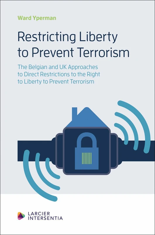 Restricting Liberty to Prevent Terrorism: The Belgian and the UK Approaches to Direct Restrictions to the Right to Liberty to Prevent Terrorism - Image 1