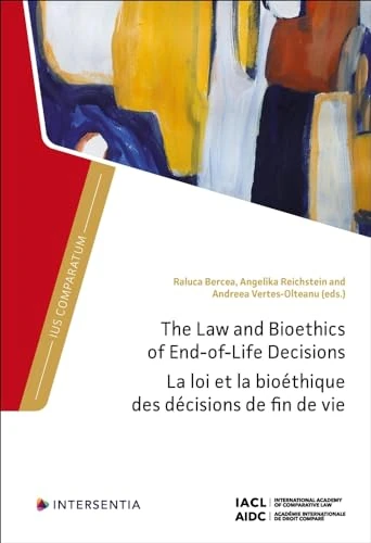 The Law and Bioethics of End-of-Life Decisions (Ius Comparatum)