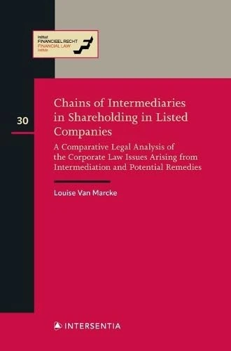Chains of Intermediaries in Shareholding in Listed Companies: A Comparative Legal Analysis of the Corporate Law Issues Arising from Intermediation and Potential Remedies (Instituut Financieel Recht)