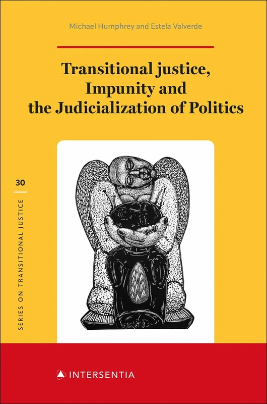 Transitional Justice, Impunity and the Judicialization of Politics (Series on Transitional Justice)