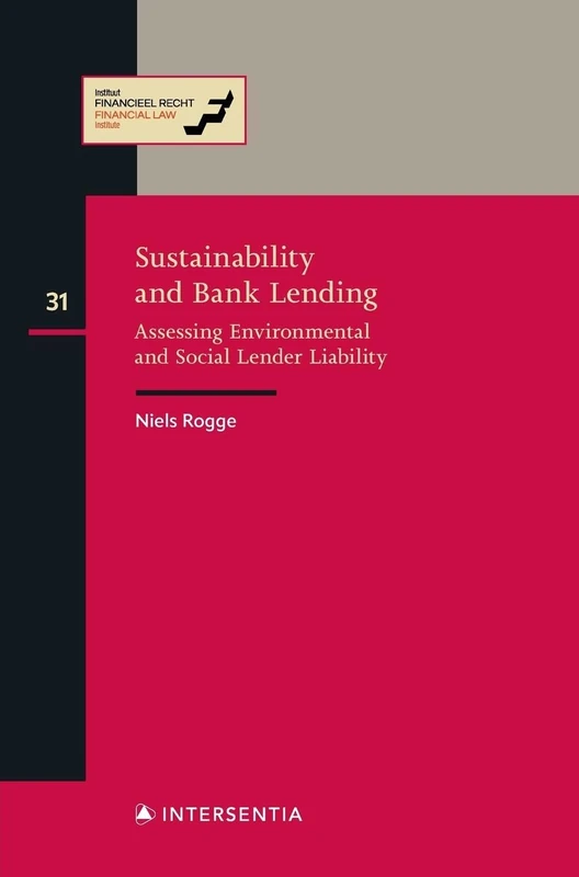 Sustainability and Bank Lending: Assessing Environmental and Social Lender Liability (Instituut Financieel Recht)
