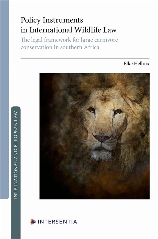 Policy Instruments in International Wildlife Law: The legal framework for large carnivore conservation in southern Africa (International and European law)