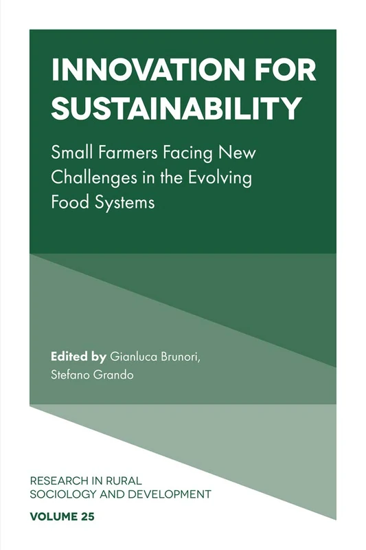 Innovation for sustainability: Small farmers facing new challenges in the evolving food systems: 25 (Research in Rural Sociology and Development, 25)