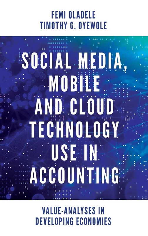 Social Media, Mobile and Cloud Technology Use in Accounting: Value-Analyses in Developing Economies
